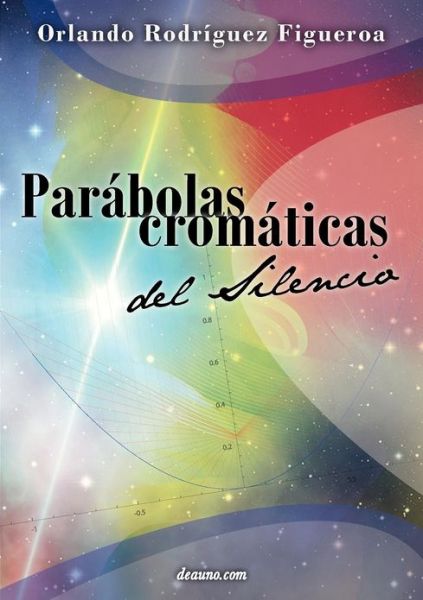 Cover for Orlando Rodríguez Figueroa · Parábolas Cromáticas Del Silencio (Paperback Book) [Spanish edition] (2012)