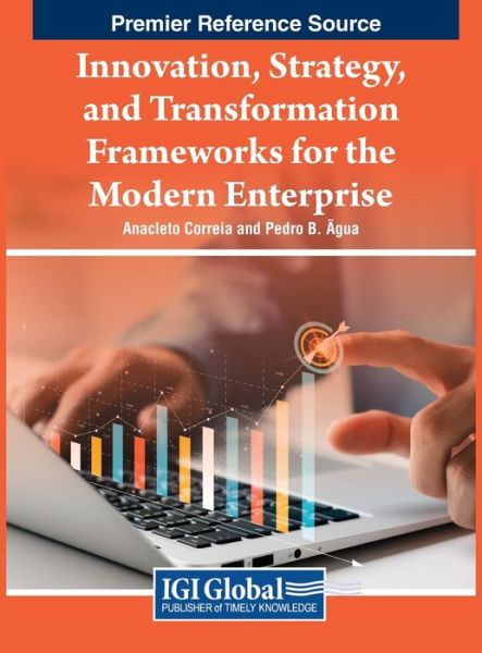 Cover for Anacleto Correia · Innovation, Strategy, and Transformation Frameworks for the Modern Enterprise (Book) (2023)