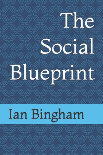 Cover for Ian Bingham · The Social Blueprint (Paperback Book) (2021)