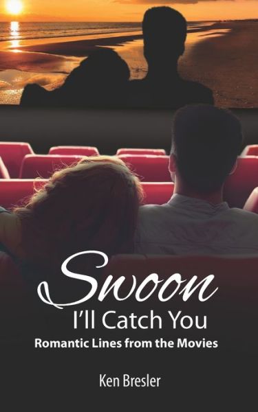 Cover for Ken Bresler · Swoon, I'll Catch You: Romantic Lines from the Movies (Paperback Book) (2021)