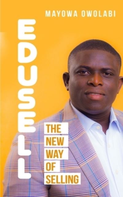 Cover for Mayowa Owolabi · Edusell: The New Way of Selling (Paperback Book) (2021)