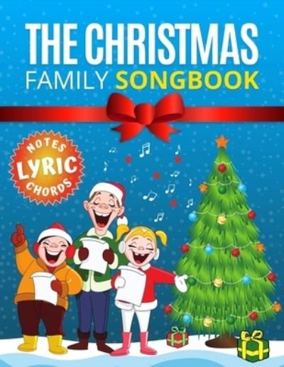 Cover for Alicja Urbanowicz · The Christmas Family Songbook - notes, lyrics, chords: Most Beautiful Christmas Songs - 15 Sing Along Favorites. Sheet music notes with names. Popular Carols of All Times. Great gift for Kids, Adults, Seniors. (Taschenbuch) (2020)