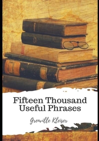 Cover for Grenville Kleiser · Fifteen Thousand Useful Phrases (Paperback Book) (2021)