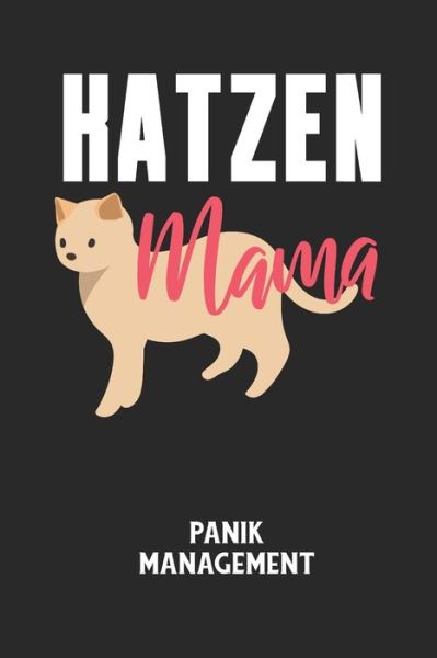 KATZEN MAMA - Panik Management - Angst-Management Notizbuch - Książki - Independently Published - 9798605196587 - 27 stycznia 2020