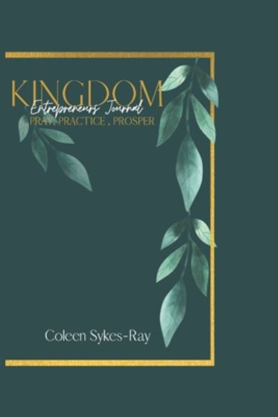 Kingdom Entrepreneurs Journal - Coleen Sykes-Ray - Kirjat - Independently Published - 9798637029587 - perjantai 17. huhtikuuta 2020