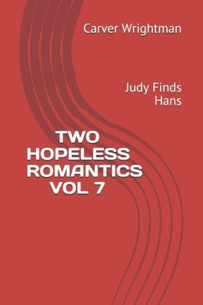 Cover for Carver Wrightman · Two Hopeless Romantics Vol 7 (Paperback Book) (2020)