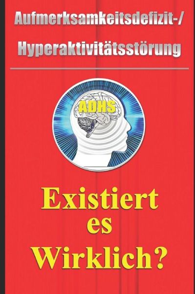 Cover for Marcus Deminco · Aufmerksamkeitsdefizit-Hyperaktivitatsstoerung - Existiert es Wirklich? (Taschenbuch) (2020)