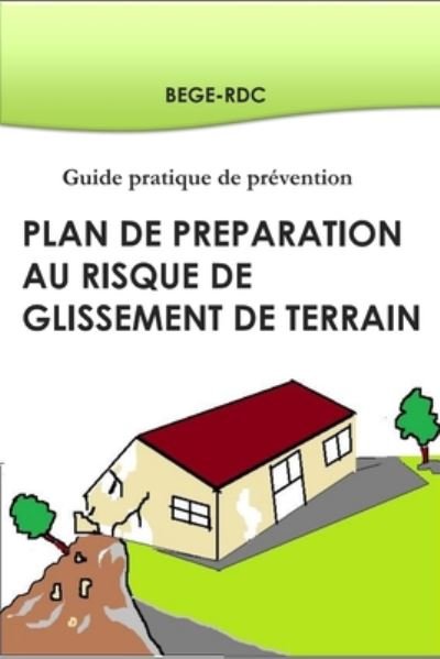 Cover for Bege Rdc · Plan de preparation au risque de glissement de terrain: Guide pratique de prevention - Guide (Paperback Book) (2020)
