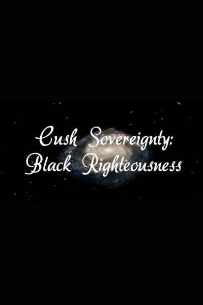 Cover for L J Ajani Bolin · Cush Sovereignty: Black Righteousness (Pocketbok) (2020)