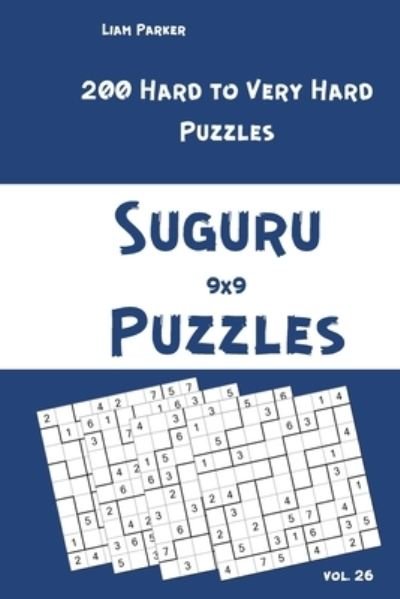 Cover for Liam Parker · Suguru Puzzles - 200 Hard to Very Hard Puzzles 9x9 vol.26 (Paperback Book) (2020)