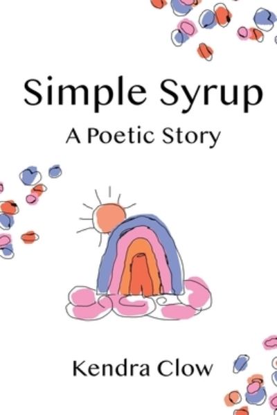 Cover for Kendra Clow · Simple Syrup (Paperback Book) (2020)