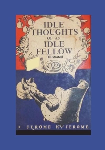 Cover for Jerome K Jerome · Idle Thoughts of an Idle Fellow Illustrated (Taschenbuch) (2021)