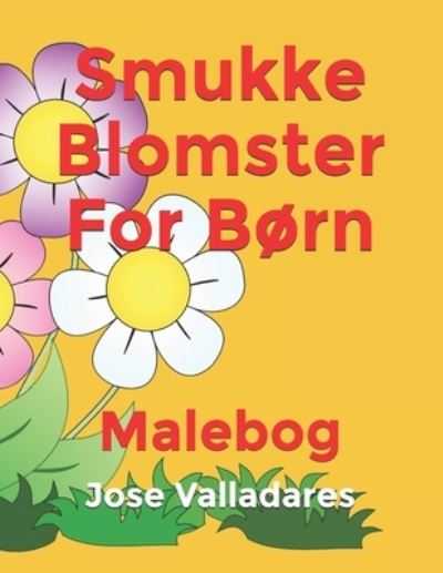 Cover for Jose Valladares · Smukke Blomster For Born: Malebog - Volumen 1 (Paperback Book) (2021)