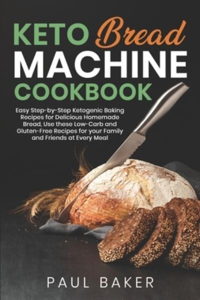 Cover for Paul Baker · Keto Bread Machine Cookbook (Taschenbuch) (2021)