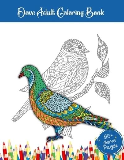 Cover for 52 Doves World · Dove Adult Coloring Book: 52 Doves Birds Illustrations For Adults Who Love Pigeons . Stress Relief Doves Coloring Book For Adults (Paperback Bog) (2021)