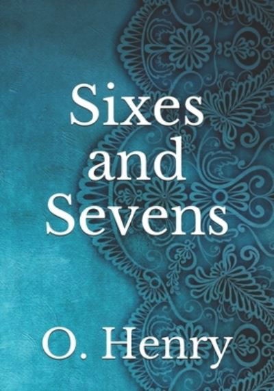 Cover for O Henry · Sixes and Sevens (Paperback Book) (2021)