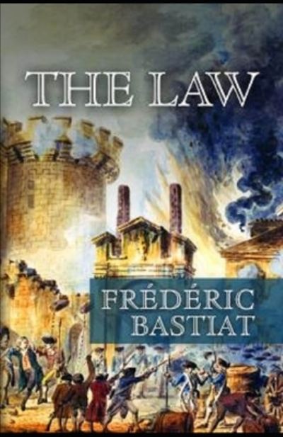 The Law Annotated - Frederic Bastiat - Books - Independently Published - 9798746099587 - April 29, 2021