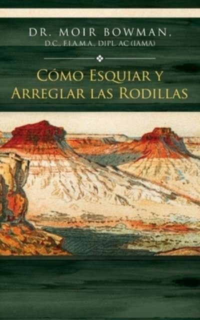 Cover for Moir Bowman · Cómo Esquiar y Arreglar Las Rodillas (Bog) (2023)