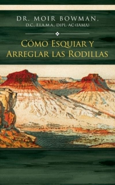 Cover for Moir Bowman · Cómo Esquiar y Arreglar Las Rodillas (Book) (2023)