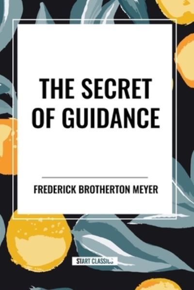 Cover for Frederick Brotherton Meyer · The Secret of Guidance (Paperback Book) (2024)