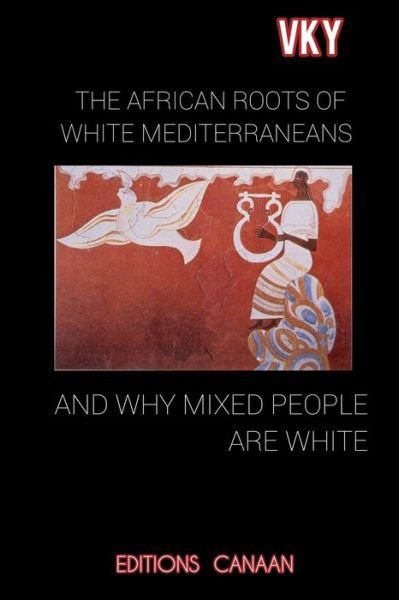 Cover for Vky · African Roots of White Mediterraneans and Why Mixed People Are White (Book) (2022)