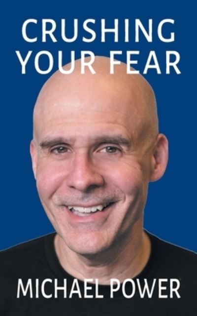 Cover for Michael Power · Crushing Your Fear (Book) (2022)