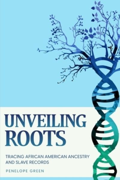 Cover for Penelope Green · Unveiling Roots (Book) (2023)