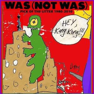Cover for Was (not Was) · HEY KING KONG:PICK OF THE by WAS (NOT WAS) (CD) (2009)