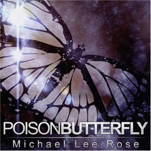 Cover for Michael Lee Rose · Poison Butterfly (CD) (2005)