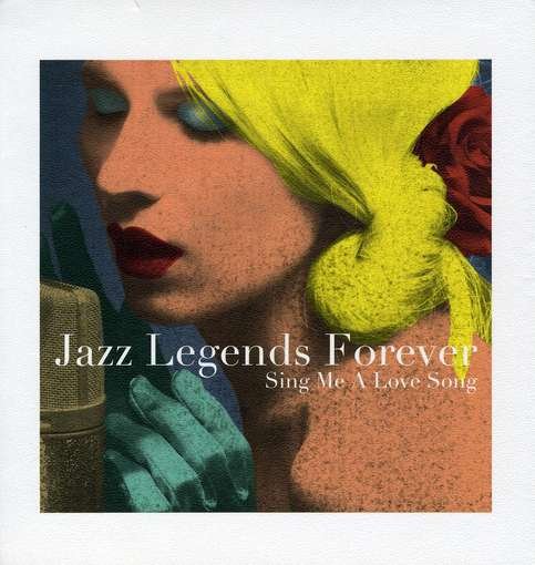 Cover for Jazz Legends Forever: Sing Me A Love Song (CD) (2010)