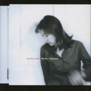 Cover for Takahashi Mariko · Say My Name (CD) [Japan Import edition] (2001)