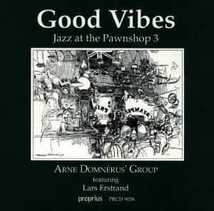 Good Vibes - Jazz At The Pawnshop 3 - Domnerus / Hallberg / Riedel/+ - Musikk - PROPRIUS - 7391959190588 - 2002