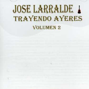 Cover for Jose Larralde · Trayendo Ayeres II (CD) (1980)