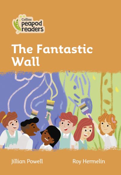 Cover for Jillian Powell · Level 4 - The Fantastic Wall - Collins Peapod Readers (Paperback Book) [American edition] (2021)