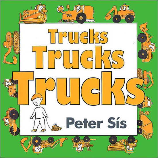 Trucks Trucks Trucks Board Book - Peter Sis - Books - Greenwillow Books - 9780060562588 - July 6, 2004