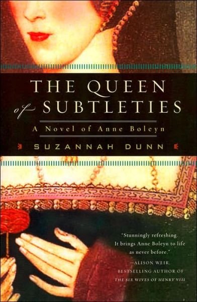 Cover for Suzannah Dunn · The Queen of Subtleties: a Novel of Anne Boleyn (Paperback Book) (2005)