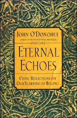 Cover for John O'Donohue · Eternal Echoes: Celtic Reflections on Our Yearning to Belong (Paperback Book) [Reprint edition] (2000)