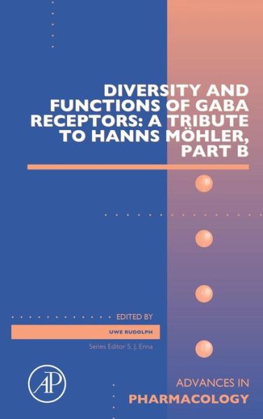 Diversity and Functions of GABA Receptors: A Tribute to Hanns Moehler, Part B - - Books - Elsevier Science Publishing Co Inc - 9780128026588 - January 26, 2015