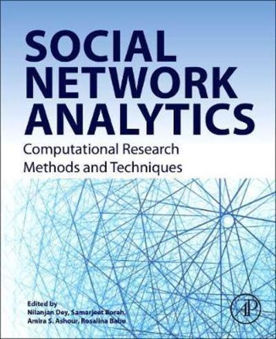 Cover for Dey, Nilanjan (Department of Computer Science &amp; Engineering, Maulana Abul Kalam Azad JIS University, Agarpara, Kolkata, India.) · Social Network Analytics: Computational Research Methods and Techniques (Paperback Bog) (2018)