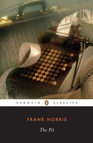 The Pit: A Story of Chicago - The Epic of the Wheat - Frank Norris - Books - Penguin Books Ltd - 9780140187588 - August 1, 1994