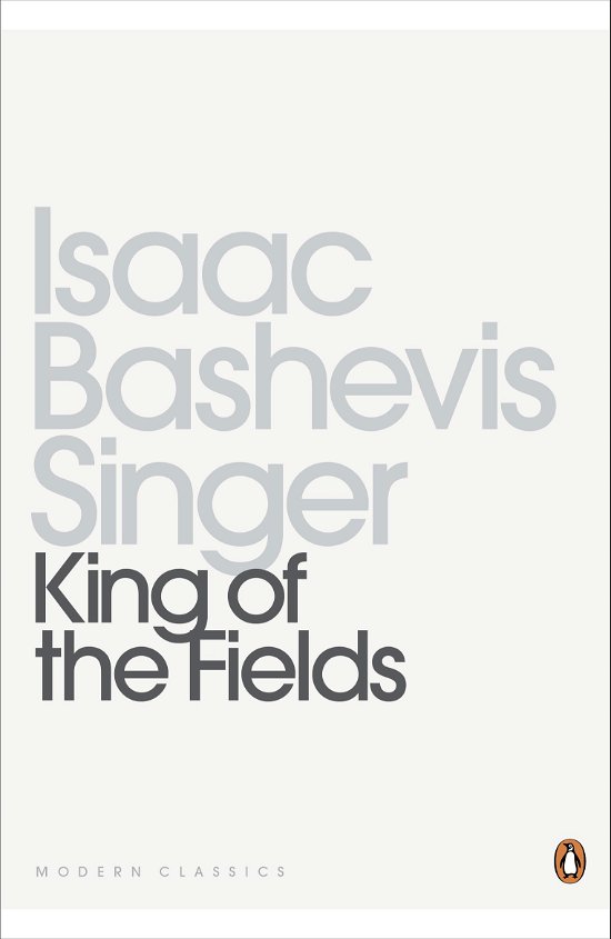 Cover for Isaac Bashevis Singer · King of the Fields - Penguin Modern Classics (Paperback Book) (2012)