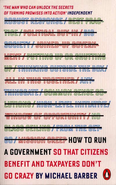 How to Run A Government: So that Citizens Benefit and Taxpayers Don't Go Crazy - Michael Barber - Boeken - Penguin Books Ltd - 9780141979588 - 24 maart 2016