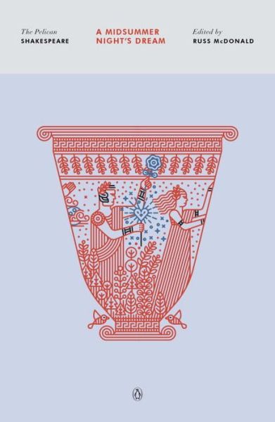 Cover for William Shakespeare · A Midsummer Night's Dream: The Pelican Shakespeare (Paperback Book) [Annotated edition] (2016)