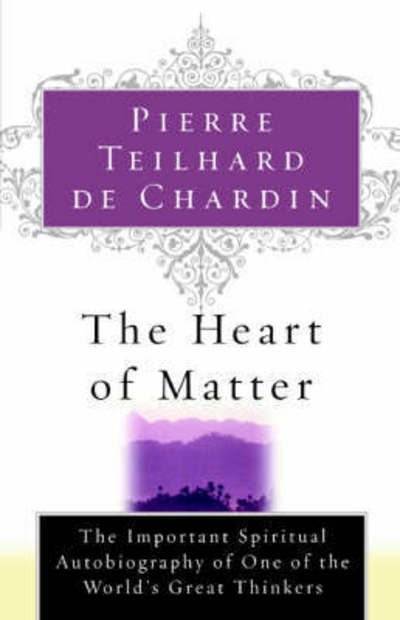 Cover for Pierre Teilhard De Chardin · The Heart of Matter (Paperback Book) (2002)