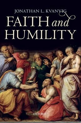 Cover for Kvanvig, Jonathan L. (Professor of Philosophy, Professor of Philosophy, Washington University, St Louis) · Faith and Humility (Taschenbuch) (2020)