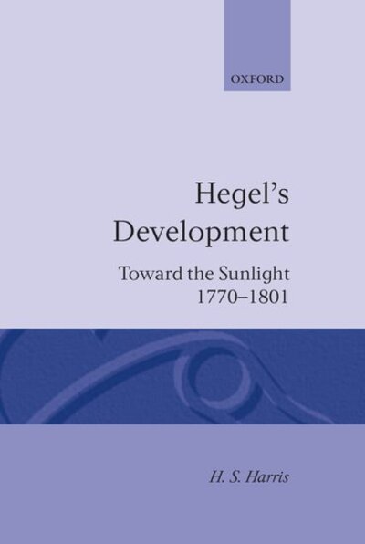 Cover for H. S. Harris · Hegel's Development: Toward the Sunlight 1770--1801 - Hegel's Development (Hardcover Book) (1971)