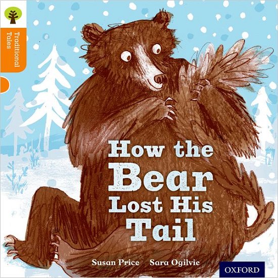 Oxford Reading Tree Traditional Tales: Level 6: The Bear Lost Its Tail - Oxford Reading Tree Traditional Tales - Susan Price - Böcker - Oxford University Press - 9780198339588 - 8 september 2011
