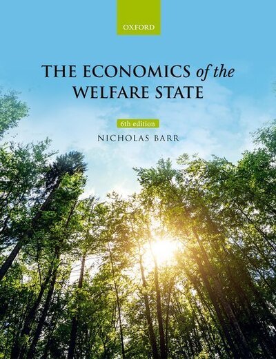 Cover for Barr, Nicholas (Professor of Public Economics, Professor Nicholas Barr is Professor of Public Economics in the European Institute at the London School of Economics) · The Economics of the Welfare State (Paperback Book) [6 Revised edition] (2020)