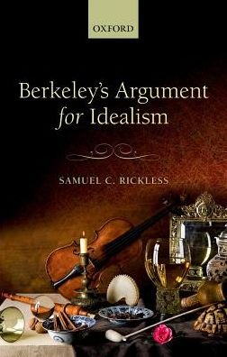 Cover for Rickless, Samuel C. (University of California San Diego) · Berkeley's Argument for Idealism (Paperback Book) (2016)