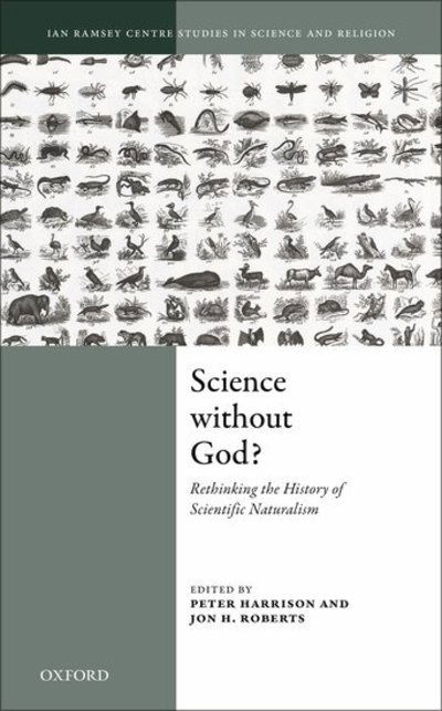 Science Without God?: Rethinking the History of Scientific Naturalism - Ian Ramsey Centre Studies in Science and Religion - Peter Harrison - Boeken - Oxford University Press - 9780198834588 - 17 januari 2019